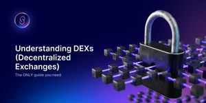 Understanding DEXs (Decentralized Exchanges):The ONLY Guide you Need