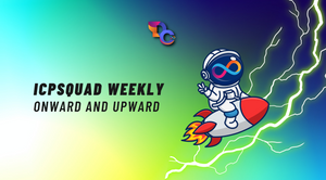 ICPSquad Weekly: Onward and Upward