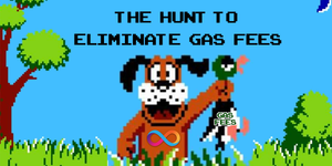 The Hunt to Eliminate Gas Fees